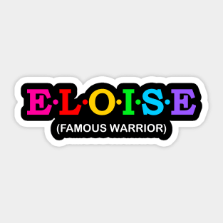 Eloise - Famous Warrior. Sticker